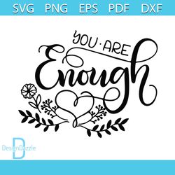 you are enough svg png inspiration svg cutting graphic design