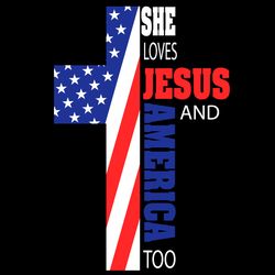 she loves jesus and america too christian cross svg, independence svg, jesus and america, love jesus svg, love america s