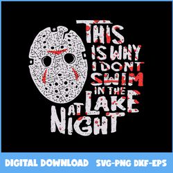 jason scary this i why i dont swim svg, jason voorhees svg, jason mask svg, halloween svg, ai digital file