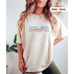 Retro Loves Jesus and America Too Shirt, American Flag Shirt, Independence Day Gift, Red White and Blue Shirt, God Bless