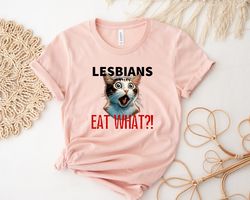 lesbians eat what, gay cat shirt, lesbian cat shirt, cat sweatshirt, pride month shirt, fu