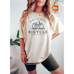 bicycle gift, ride to work, bike lover, bike t-shirt, cycling shirt, biking shirt, bicycle clothing, mountain bike, good