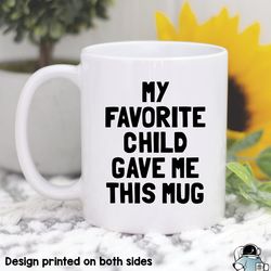 favorite child mug, mom mug, mothers day gift, fro