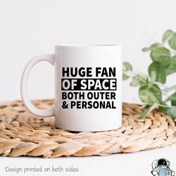 huge fan of space, outer space, personal space, fe