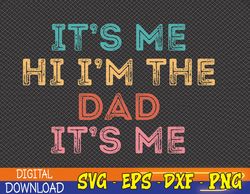 mens fathers day svg its me hi i'm the dad its me svg, eps, png, dxf, digital download