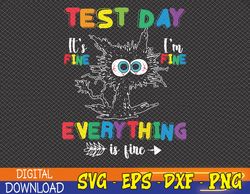 funny cat test day it's fine i'm fine everything is fine svg, eps, png, dxf, digital download