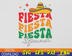 groovy fiesta squad cinco de mayo mexican fiesta 5 de mayo svg, eps, png, dxf, digital download