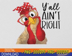 y'all ain't right funny chicken with bandana headband png, digital download