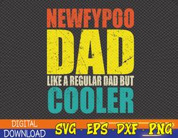 mens newfypoo dad - like a regular dad but cooler svg, eps, png, dxf, digital download