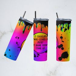 funny quote tumbler,funny sarcastic straight skinny tumbler, sarcastic i googled my symptoms sublimation skinny tumbler