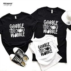 gobble till you wobble shirt, thanksgiving shirt, fall shirt, gobble till you wobble baby, thanksgiving gift shirt, bell