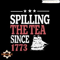 spilling the tea since 1773 history lover svg digital cricut file