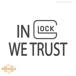 in glock we trust svg gun enthusiast svg digital cricut file