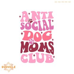 anti social dog moms club svg funny mom svg cricut file