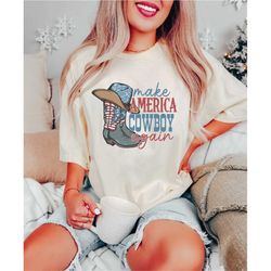 make america cowboy again shirt, retro cowgirl boots shirt, 4th of july tshirt, western america shirt, fourth of july sh