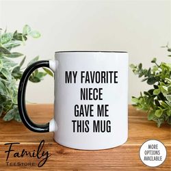 my favorite niece gave me this mug coffee mug  uncle mug funny uncle gift