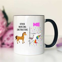 other nursing instructors - me  unicorn nursing instructor mug  nursing instructor gift  funny nursing instructor mug