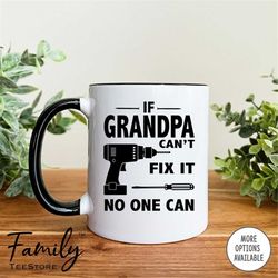 if grandpa can't fix it no one can coffee  mug funny grandpa gift  gift for grandpa