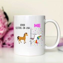 other sisters-in-law - me  unicorn sister-in-law mug  sister-in-law gift  funny sister-in-law mug