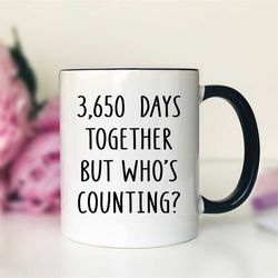 3650 days together but who's counting mug  anniversary mug  anniversary gift  10th anniversary gift