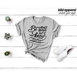 be still and know that i am god shirt, christian apparel, christian clothing, chosen t-shirt, christian shirts, christia