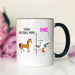 other softball moms - me  unicorn softball mom mug  softball mom gift  funny softball mom mug  funny softball mom gift