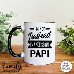 i'm not retired i'm a professional papi coffee mug papi father's day gifts  papi mug
