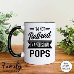 i'm not retired i'm a professional pops coffee mug pops father's day gift  pops mug