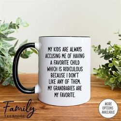 my kids are always accusing me of having a favorite child ... - mug funny grandpa mug funny grandpa gift