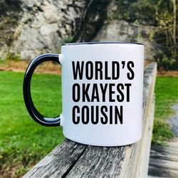 World's Okayest Cousin Coffee Mug  Cousin Gift  Cousin Mug  Gifts For Cousin