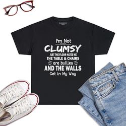 i'm not clumsy funny sayings sarcastic men women boys girls t-shirt