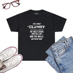 i'm not clumsy funny sayings sarcastic men women boys girls t-shirt