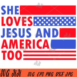 she loves jesus and america too svg, jesus lover svg,  christian 4th of july svg