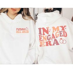 Custom Bride Shirt, Engagement Gift For Her, In My Engaged Era Sweatshirt, Fiance Shirt, Engaged AF, Bridal Shower Gift,