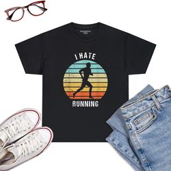 i hate running funny vintage running quote t-shirt