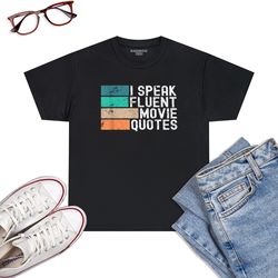 i speak fluent movie quotes funny sarcastic movies lovers-t-shirt