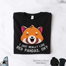 red panda shirt, really like red pandas shirt, red panda gifts, cute red panda, funny animal shirt, red panda print, red