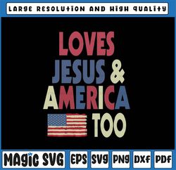 Loves Je-sus and America Too Png, American Flag Png, Independence Day G-od Bless America, Independence Day Png Digital