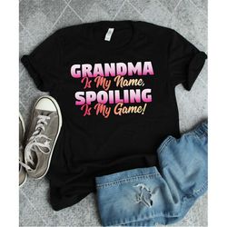 gifts for grandma shirts, grandma is my name, spoiling is my game, grandmother gift, grandmother shirt, new grandma gift