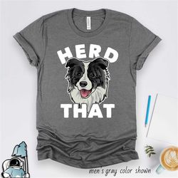 Border Collie Shirt, Herd That, Border Collie Gift, Dog Shirt, Dog Owner Shirt, Funny Dog Shirt, Dog Gifts, Border Colli