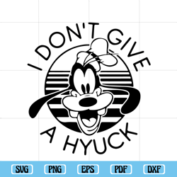 goofy i don't give a hyuck svg, disney svg, disney goofy svg, disney world svg, disney a goofy movie goofy