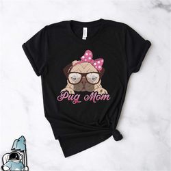 pug mom shirt, pug dog shirt, dog owner t-shirt, pug dog gifts, pug gifts, funny pug shirt, cute pug gift, pug lover, pu