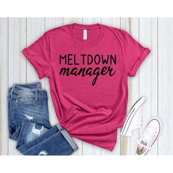 meltdown manager shirt, toddler mom, mom shirt, mother's day gifts, mom gifts, grandma gifts, grandma shirt, new mom to