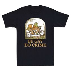 frog and toad be gay do crime novelty funny short sleeve t-shirt cotton
