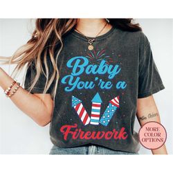 Baby You're a Fireworks Shirt, Firecrackers 4th of July Shirt, Independence Day Shirt, Freedom America Shirt (AP-JUL 48)