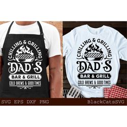 Dad's Bar And Grill Svg, Chilling And Grilling Svg, Barbecue Svg, Grilling Svg, undefined Father's Day Gift Svg, Bbq Cut File, Fu