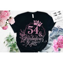 54 and fabulous SVG, 54th Birthday, 54 Fabulous Cut File, 54th Birthday Gift Svg, 54 Rose Foil Birthday