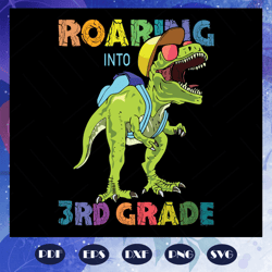 roaring into 3rd grade svg, come to 3rd grade svg, 3rd grade svg, prepare for 3rd grade svg, students svg, primary schoo