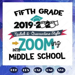 fifth grade 2019 2020 zooming into middle school svg, 2019 2020 svg, fifth grade graduation, graduation svg, come to mid