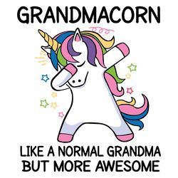 grandma corn like a normal grandma but more awesome, trending svg, unicorn, unicorn shirt, unicorn vector, unicorn clipa